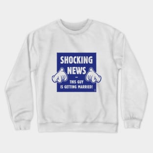 Shocking News: This Guy Is Getting Married! (Groom / Stag Party / Blue) Crewneck Sweatshirt